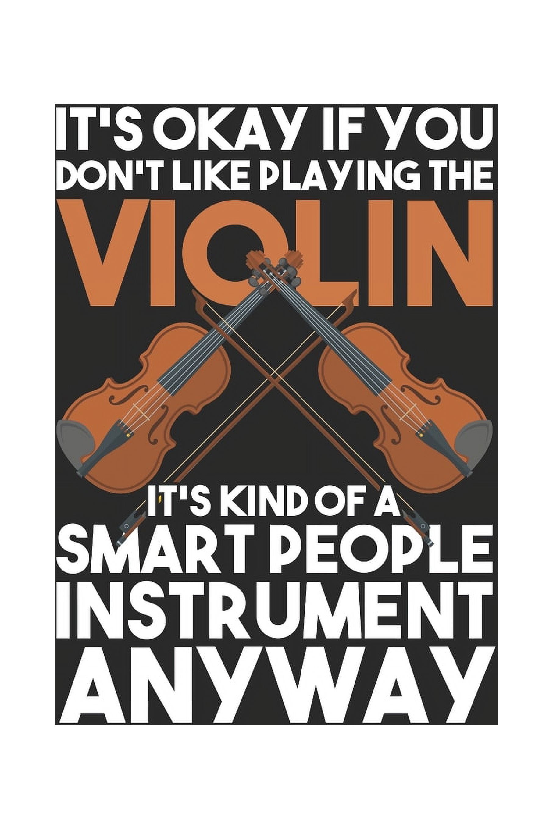 It's Okay If You Don't Like Playing The Violin Violins Notebook, Blank