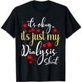 thumbnail image 1 of It's Okay It's Just My Dialysis Shirt Dialysis Technician T-Shirt, 1 of 5