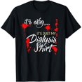 thumbnail image 1 of It's Okay It's Just My Dialysis Shirt a Funny Dialysis T-ShirtMen and women, Black T-shirt, size: Extra large, 1 of 4