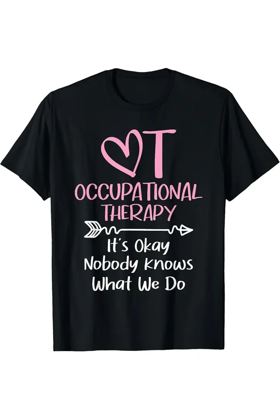 It's Okay Nobody Knows What We Do - Occupational Therapy OTA T-Shirt Small