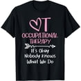 thumbnail image 1 of It's Okay Nobody Knows What We Do - Occupational Therapy OTA T-Shirt, 1 of 4