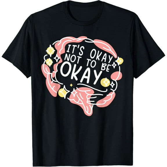It's Okay Not To Be Okay Mental Health Awareness T-Shirt