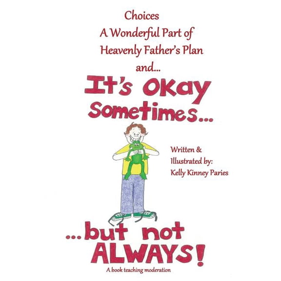 It's Okay Sometimes...but not Always!: Learning about Moderation for LDS Children, (Paperback)