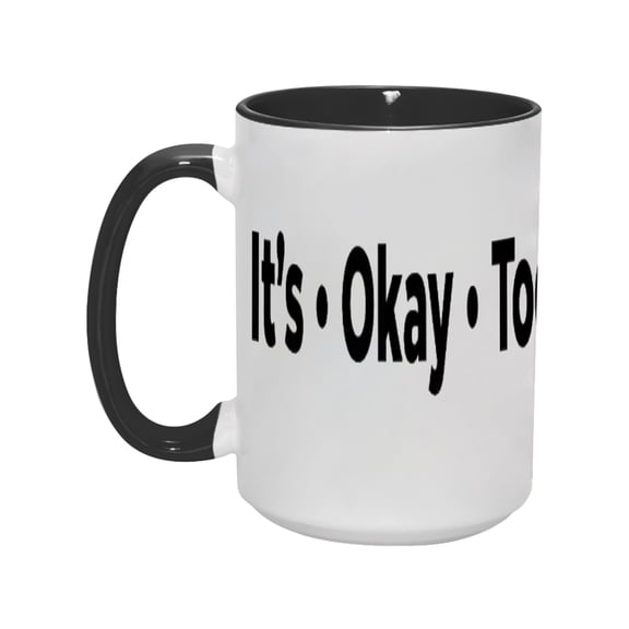 "It's Okay To" 15oz Motivational Ceramic Mug - Double-Sided & Durable Drinkware for the Self-Acceptant