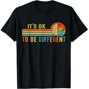 It's Okay To Be Different Autism Neurodiversity Men Women T-Shirt