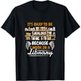 thumbnail image 1 of It's Okay To Be Jealous I Work In Library Librarian Gift T-Shirt, 1 of 4