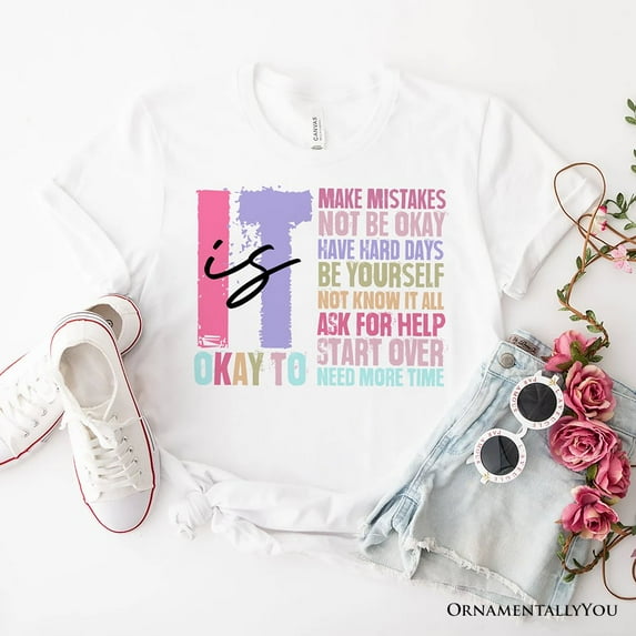 It's Okay To Mental Health T-Shirt, White and Black Tee with Positive Affirmations