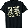 thumbnail image 1 of It's Okay To Not Be Okay Just Don't Give Up T-Shirt, 1 of 4