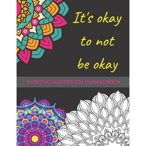 It's Okay To Not Be Okay: Mental Health Colouring Book With Positive Quotes To Relax And Ease Anxiety (UK) (Paperback)