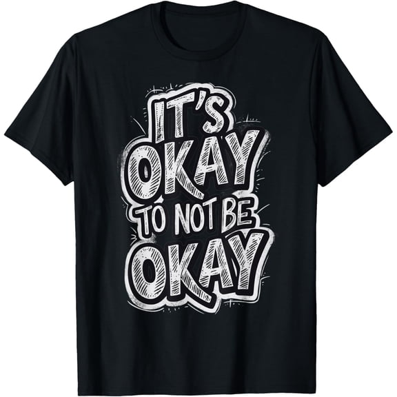 It's Okay To not be Okay T-Shirt