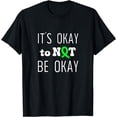 thumbnail image 1 of It's Okay to NOT BE Okay Mental Health Awareness Message T-Shirt, 1 of 4