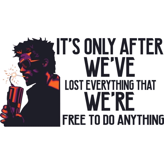 It's Only After We've Lost Everything That We're Free To Do Anything - 12" x 20" Vinyl Home Art Fight Club Movie Tyler Durden Decor Design Wall Decal Quotes | Bedroom Living Room Decoration Sticker