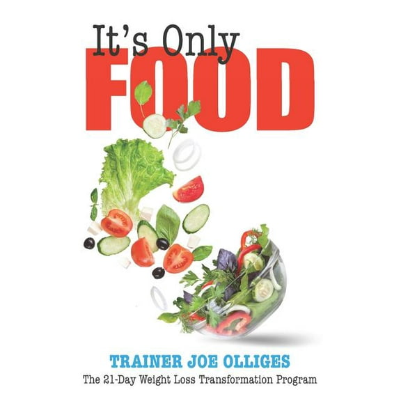 It's Only Food: The 21-Day Weight Loss Transformation Program, (Paperback)