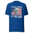 thumbnail image 1 of It’s Only Treason If You Lose Shirt, Unisex, Funny 4th of July T-Shirt, George Washington Shirt, Fourth of July Shirt, American Flag Shirt (True Royal, S), 1 of 1