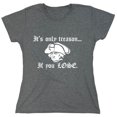thumbnail image 1 of It's Only Treason If you Lose Sarcastic Humor Novelty Funny Women's Casual Tees, 1 of 3