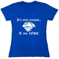 thumbnail image 1 of It's Only Treason If you Lose Sarcastic Humor Novelty Funny Women's Casual Tees, 1 of 3