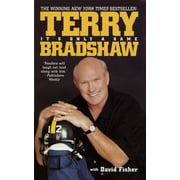 TERRY BRADSHAW; PROFESSOR EMERITUS DAVID FISHER It's Only a Game (Paperback)
