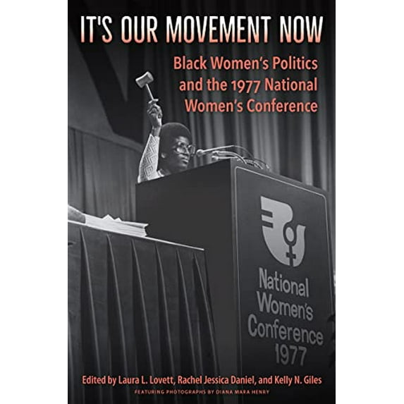 Pre-Owned It's Our Movement Now: Black Women's Politics and the 1977 National Women's Conference Paperback