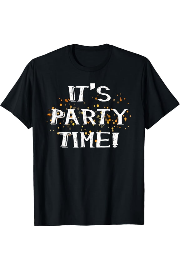 It's Party Time! Design T-ShirtMen and women, Black T-shirt, size: Extra large S-4XL