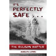 Its Perfectly Safe . . The Rulison Matter, Paperback