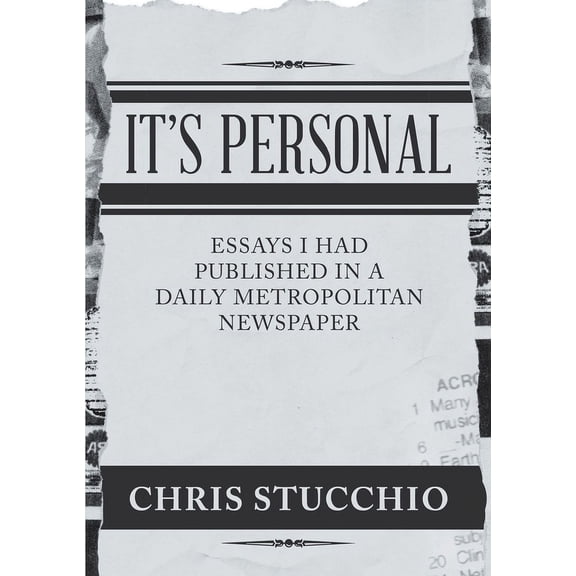 It's Personal: Essays I Had Published in a Daily Metropolitan Newspaper, (Paperback)