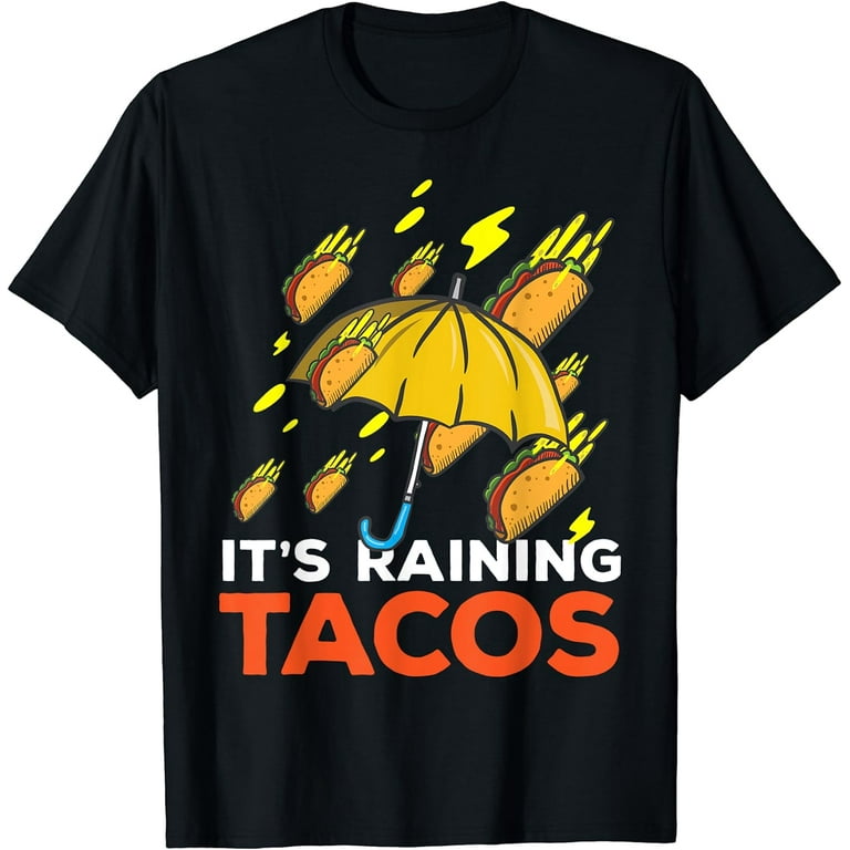 It's Raining Tacos Shirt - Funny Taco Graphic T-Shirt Gift It's Raining Tacos Shirt - Funny Taco Graphic T-Shirt Gift