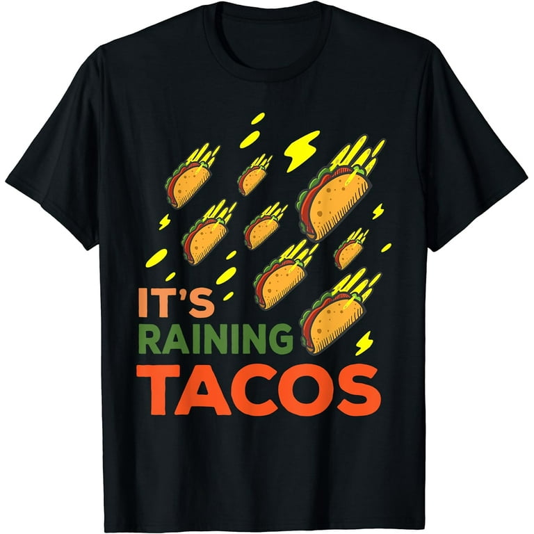 It's Raining Tacos Shirt - Funny Taco Graphic T-Shirt Gift It's Raining Tacos Shirt - Funny Taco Graphic T-Shirt Gift