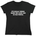 thumbnail image 1 of It's Really Weird Being The Same Age As Old People Sarcastic Humor Novelty Funny Women's Casual Tees, 1 of 3