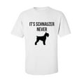 thumbnail image 1 of It's Schnauzer Never Adult Short Sleeve T-shirt, 1 of 4