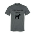 thumbnail image 1 of It's Schnauzer Never Adult Short Sleeve T-shirt, 1 of 4