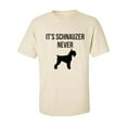 thumbnail image 1 of It's Schnauzer Never Adult Short Sleeve T-shirt, 1 of 4