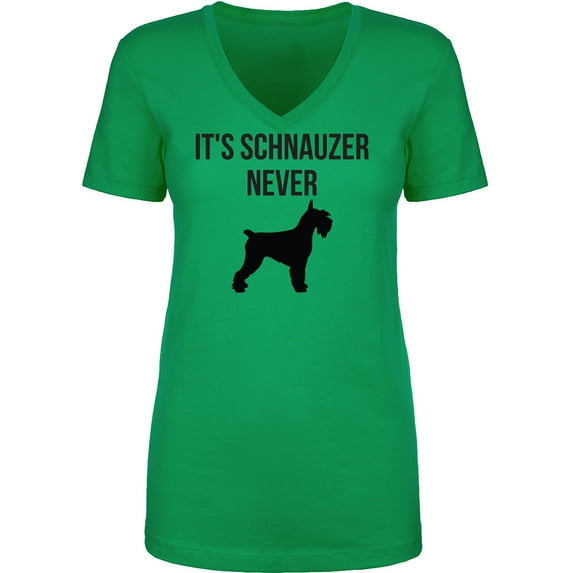 It's Schnauzer Never Womens V-Neck T-Shirt