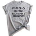 thumbnail image 1 of It's So Crazy We Finish Each Other's Sandwiches Shirt, Unisex Women's Shirt, BFF Best Friend Besties Shirt, Heather Gray, Large, 1 of 6