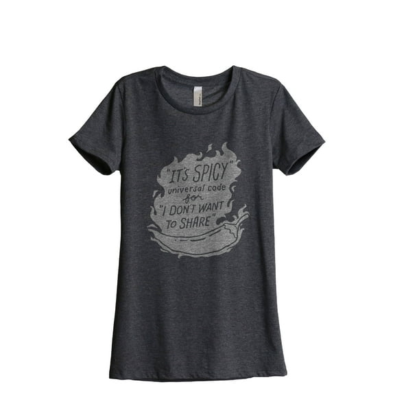 It's Spicy Universal Code For I Don't Want To Share Women's Fashion Relaxed T-Shirt Tee Charcoal Gray Medium