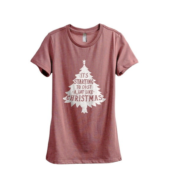 It's Starting To Cost A Lot Like Christmas Women's Fashion Relaxed T-Shirt Tee Heather Rouge Medium