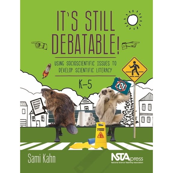It's Still Debatable!: Using Socioscientific Issues to Develop Scientific Literacy, K-5, (Paperback)