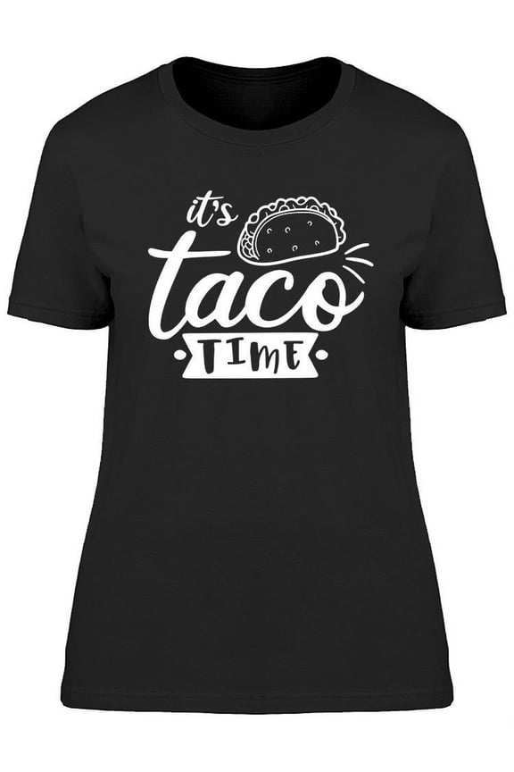 It's Taco Time Design T-Shirt Women -Image by Shutterstock, Female Medium