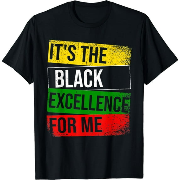 It's The Black Excellence For Me Proud African American T-Shirt