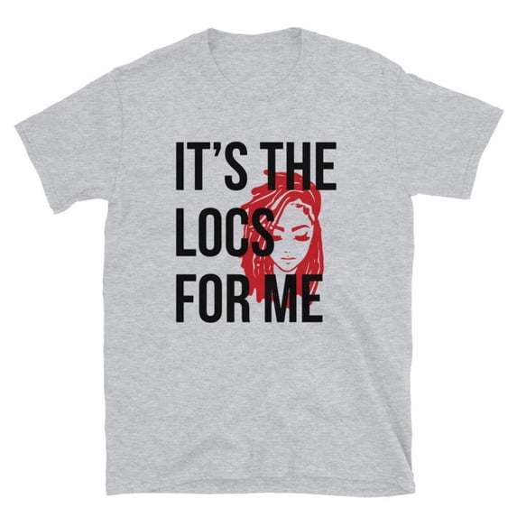 It's The Locs For Me Shirt
