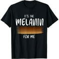 thumbnail image 1 of It's The Melanin For Me Melanated Black History Month T-Shirt, 1 of 4