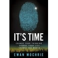 thumbnail image 1 of It's Time: Change Your Thinking, Change Your Life, Change The World, (Paperback), 1 of 1