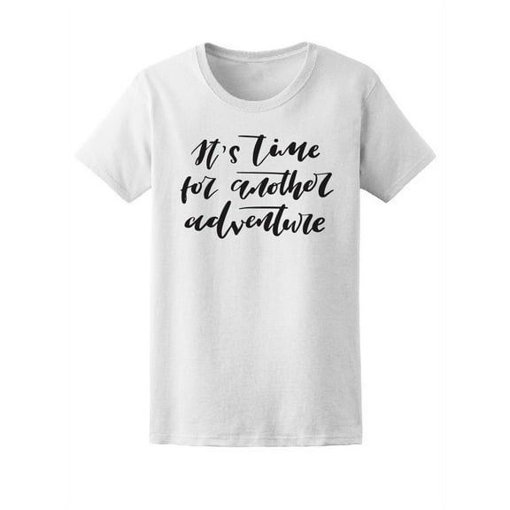 It's Time For Another Adventure T-Shirt Women -Image by Shutterstock, Female Medium