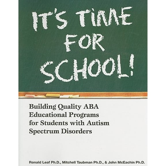 Pre-Owned It's Time For School!: Building Quality ABA Educational Programs for Students With Autism Spectrum Disorders (Paperback) 0975585932 9780975585931