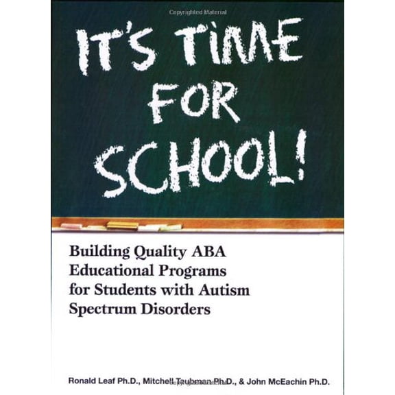 Pre-Owned It's Time For School!: Building Quality ABA Educational Programs for Students With Autism Spectrum Disorders (Paperback) 0975585932 9780975585931