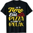 thumbnail image 1 of It's Time To Eat Pizza And Relax T-Shirt, 1 of 4