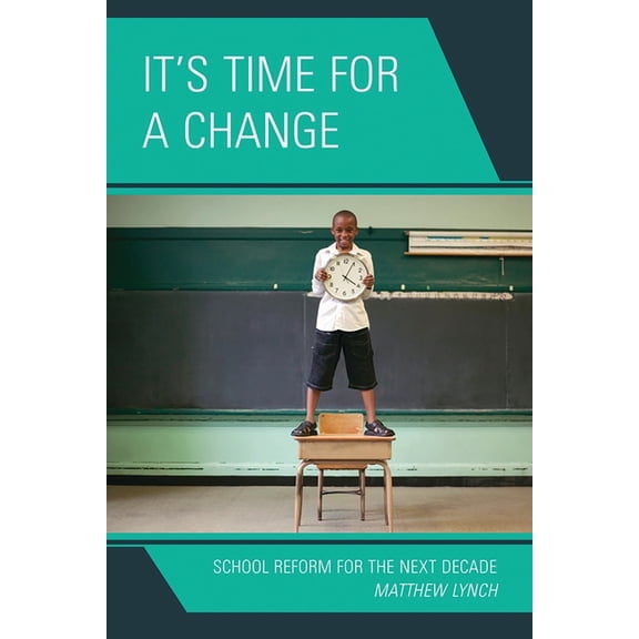 It's Time for a Change: School Reform for the Next Decade, (Paperback)