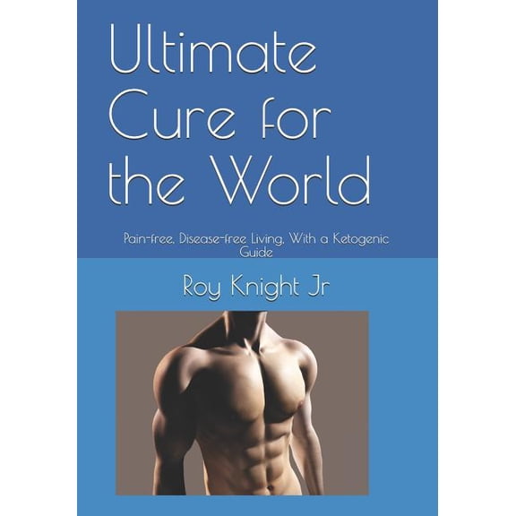 It's Time for a Cure (Compilation): Ultimate Cure for the World: Pain Free, Disease Free Living, With a Ketogenic Guide (Paperback)