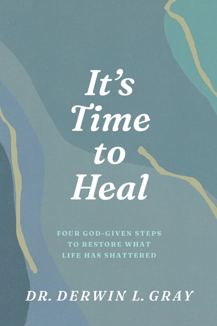 It's Time to Heal: Four God-Given Steps to Restore What Life Has Shattered, (Paperback)