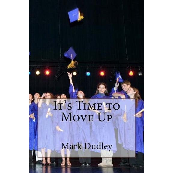 It's Time to Move Up, (Paperback)