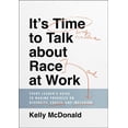 thumbnail image 1 of Pre-Owned It's Time to Talk about Race at Work: Every Leader's Guide to Making Progress on Diversity, Equity, and Inclusion (Hardcover) 1119790875 9781119790877, 1 of 1